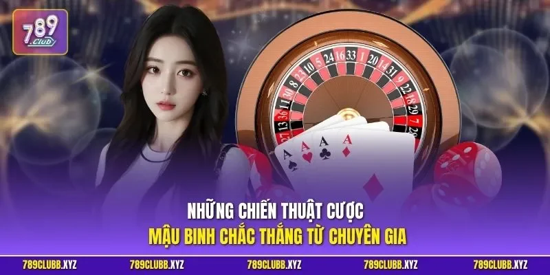 Những chiến thuật cược mậu binh chắc thắng từ chuyên gia